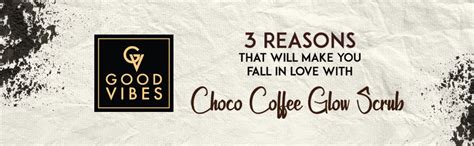 Good Vibes Choco Coffee Glow Face Scrub, 50 g | Hydrating, Cleansing ...