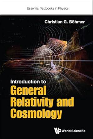 Introduction To General Relativity And Cosmology (Essential Textbooks ...