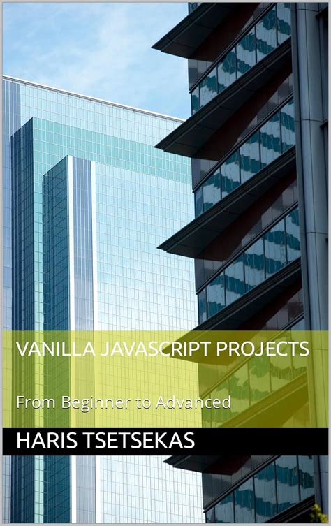 Vanilla JavaScript Projects: From Beginner to Advanced eBook ...
