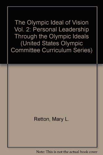 Buy The Olympic Ideal of Vision: Personal Leadership Through the ...