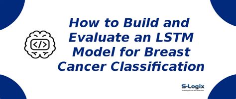 Building and Evaluating an LSTM Model for Breast Cancer Classification ...