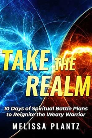 TAKE THE REALM: 10 Days of Spiritual Battle Plans to Reignite the Weary ...