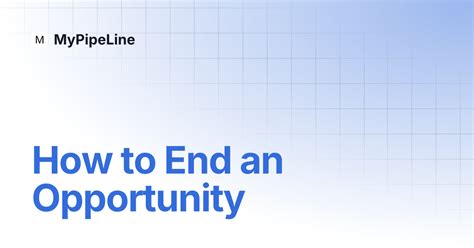 How to End an Opportunity | MyPipeLine