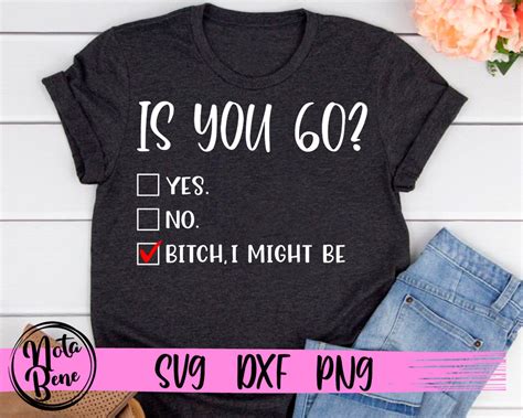 Is You 60 Bitch I Might Be SVG Funny 60th Birthday Sixty | Etsy