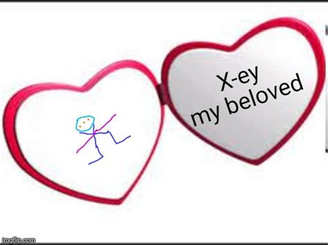 My beloved - Imgflip