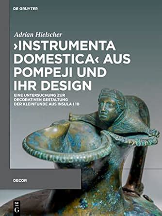 Instrumenta Domestica Aus Pompeji Und Ihr Design: Eine Untersuchung Zur ...