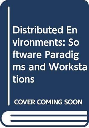Distributed Environments: Software Paradigms and Workstations : Ohno ...