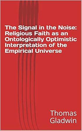The Signal in the Noise: Religious Faith as an Ontologically Optimistic ...