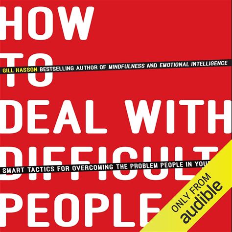 How to Deal with Difficult People: Smart Tactics for Overcoming the ...