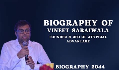 Biography of Vineet Saraiwala: Founder & CEO of Atypical Advantage