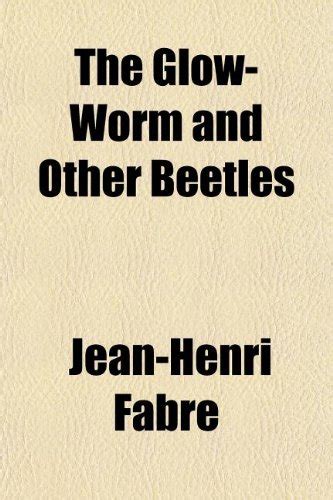 The Glow-Worm and Other Beetles : Jean-Henri Fabre: Amazon.in: Books