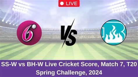 SS-W vs BH-W Live Score: Scorecard, Ball by Ball Commentary - Match 7 ...