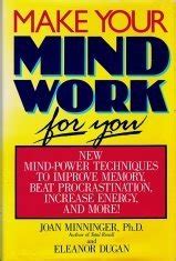 Make Your Mind Work for You: New Mind Power Techniques to Improve ...