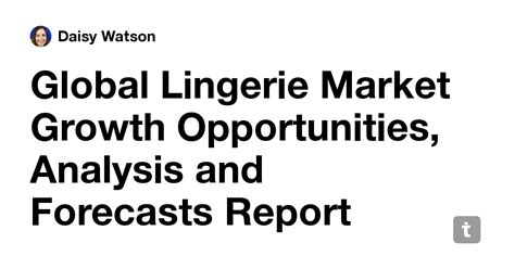 Global Lingerie Market Growth Opportunities, Analysis and Forecasts ...