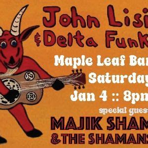 John Lisi & Delta Funk with Majik Sham and the Shamans! , Maple Leaf ...