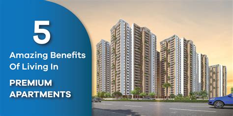 5 Amazing Benefits of Living in Premium Apartments