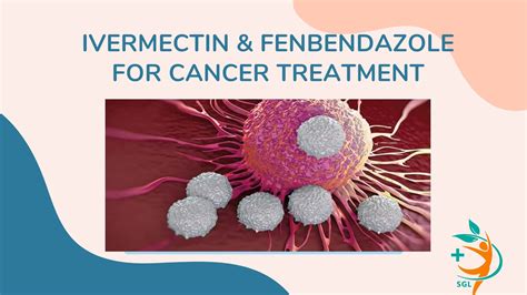Ivermectin & Fenbendazole for cancer treatment: Promising meds