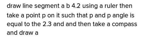 Draw a line segment ab=4.8 CM. take a point p on it such that BP =2.3cm ...