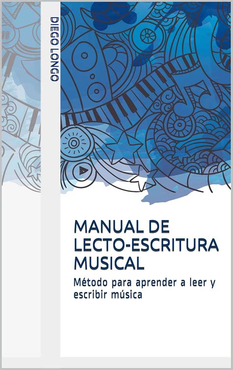 MANUAL DE LECTO-ESCRITURA MUSICAL: Método para aprender a leer y ...