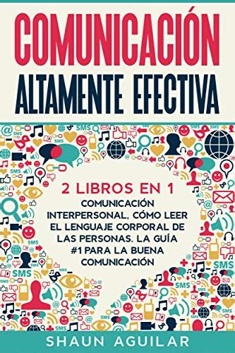 Comunicación Altamente Efectiva: 2 Libros en 1 - Comunicación ...