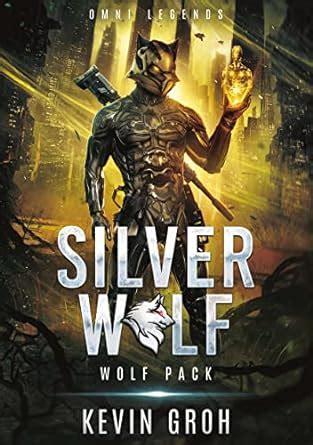 Omni Legends - Silver Wolf: Wolf Pack : Groh, Kevin: Amazon.in: Books