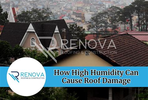 https://renovaroofing.com/wp-content/uploads/2024/11/How-High-Humidity-Can-Cause-Roof-Damage.jpg