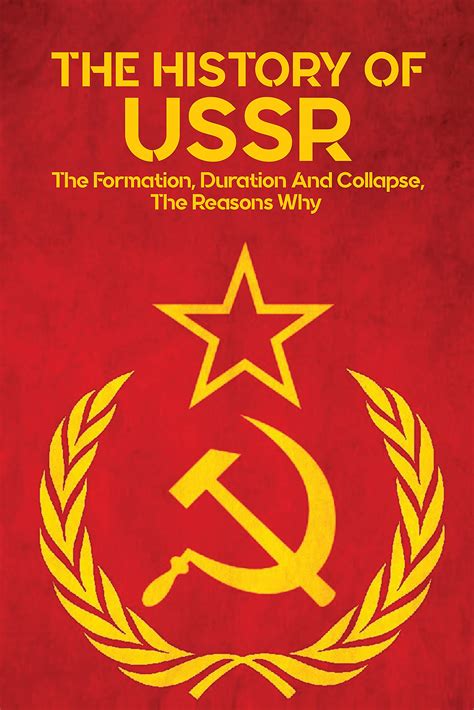 The History Of USSR: The Formation, Duration And Collapse, The Reasons Why: The Ussr Under ... - history of ussr