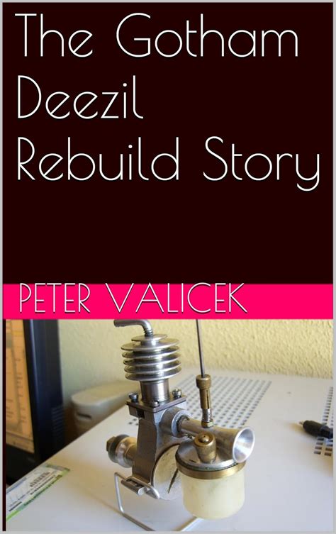 The Gotham Deezil Rebuild Story (Model Engine Rebuild Projects Book 3 ...