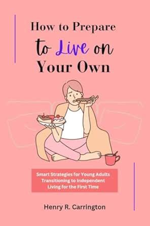 How to Prepare to Live on Your Own: Smart Strategies for Young Adults ...