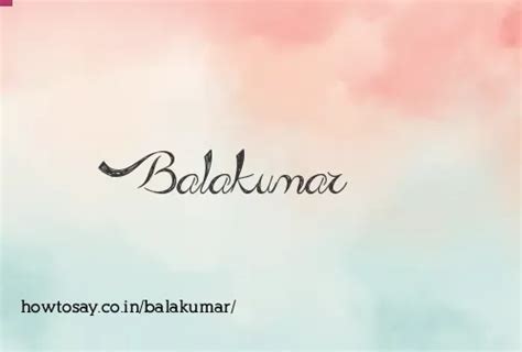 How to pronounce Balakumar | Meaning, Synonyms, Nicknames