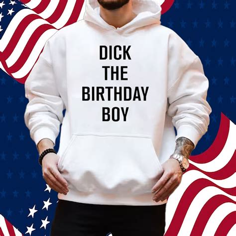 Dick The Birthday Boy Shirt - ShirtsOwl Office
