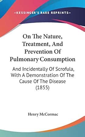 Buy On The Nature, Treatment, And Prevention Of Pulmonary Consumption ...