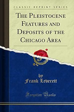 Buy The Pleistocene Features and Deposits of the Chicago Area (Classic ...