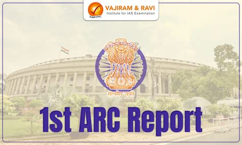 1st ARC Report, Recommendations, Impacts, UPSC Notes