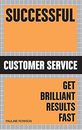 Successful Customer Service: Get Brilliant Results Fast eBook : Rowson ...