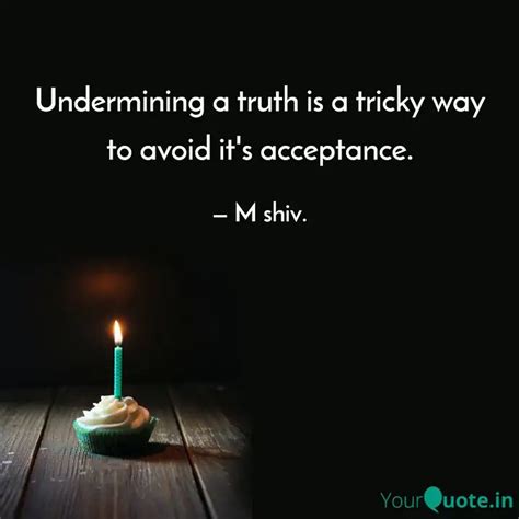 Undermining a truth is a ... | Quotes & Writings by WISDOM SPEAKS ...