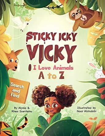 Sticky Icky Vicky: I Love Animals A to Z : Ssentamu, Alysia, Ssentamu ...