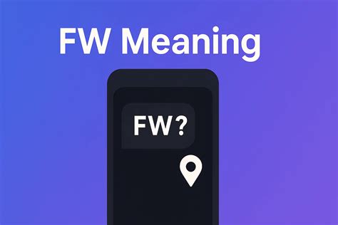 FW Meaning: What Does FW Mean in Text, Chat, and Snapchat?