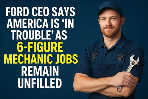 Ford CEO Says America Is ‘In Trouble’ As 6-Figure Mechanic Jobs Remain Unfilled » Jobs Centre