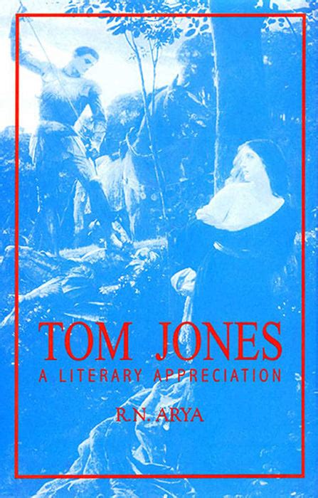 Tom Jones: A Literary Appreciation by R.N. Arya — Atlantic Publishing Group