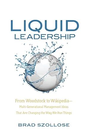 Buy Liquid Leadership: From Woodstock to Wikipedia - Multigenerational ...