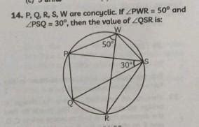 P, Q, R, S, W are concyclic. If PWR = 50° and ZPSQ 30°, then the value ...