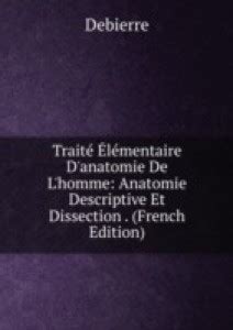 Traite Elementaire D'anatomie De L'homme: Anatomie Descriptive Et ...