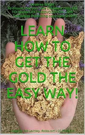 Learn how to GET THE GOLD the EASY Way! eBook : Bright, Deserea: Amazon ...