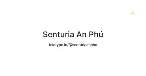 Senturia An Phú — Teletype