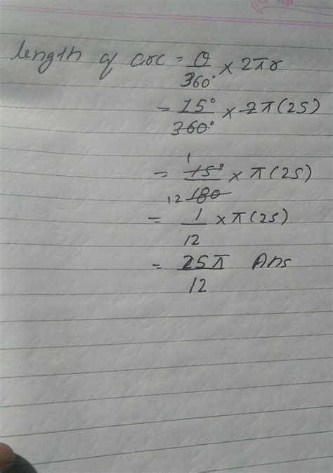 9. Find the length of the arc of a circle of radius 25 cm subtending a ...