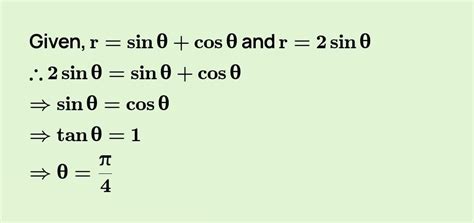 the angle of intersection of curves r= sin+cos and r=2sin - Brainly.in