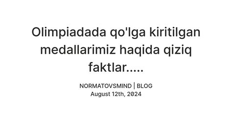 Olimpiadada qo'lga kiritilgan medallarimiz haqida qiziq faktlar ...