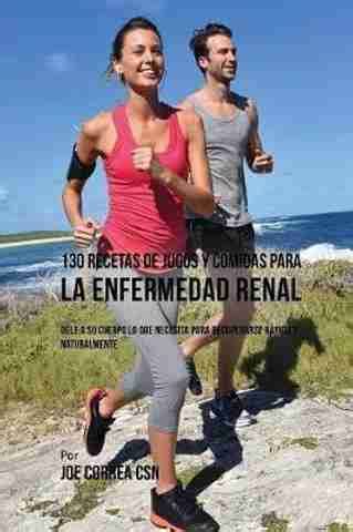 130 Recetas de Jugos Y Comidas Para La Enfermedad Renal: Buy 130 ...