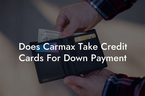 Does Carmax Take Credit Cards For Down Payment - Flik Eco